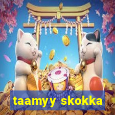 taamyy skokka